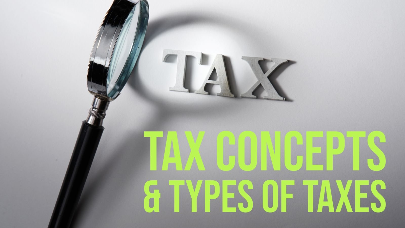 Tax Concept: Meaning & Types of Taxes in Pakistan