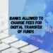 Digital Transactions Fee by Banks