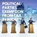 Political Parties Tax Exemption Granted In Budget