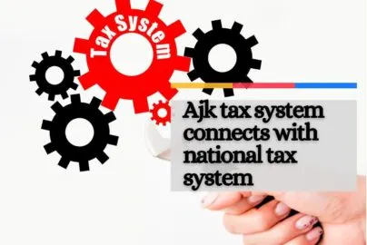 Azad Jammu Kashmir Tax system connects with Pakistan Tax system