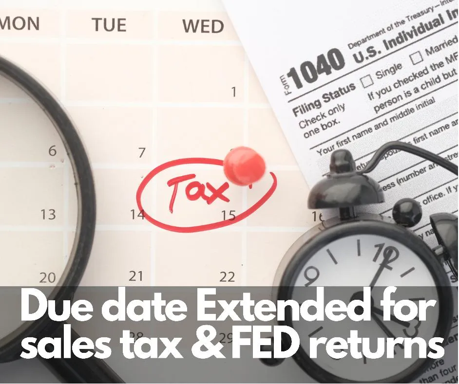 Due Date extended for sales tax and fed monthly returns July 2021