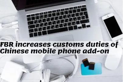 FBR increases custom duties of Chinese mobile phone add on