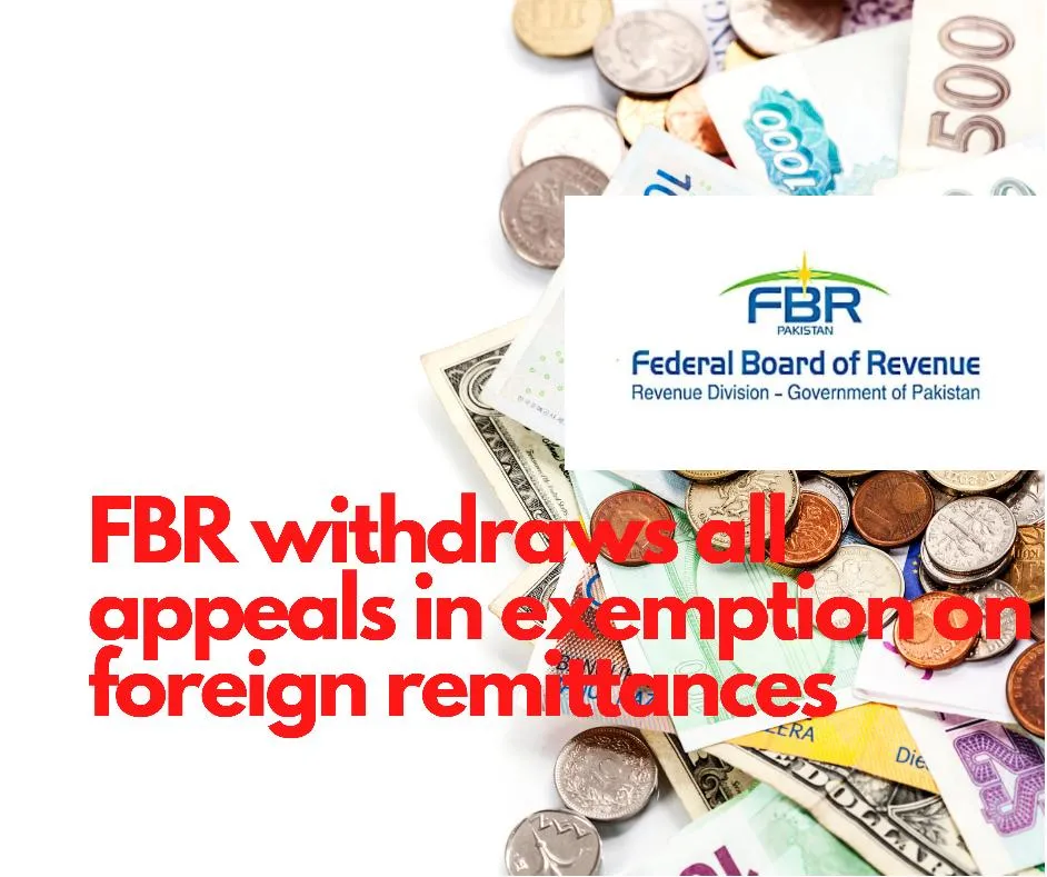 FBR withdraws all appeals on exemption in foreign remittances