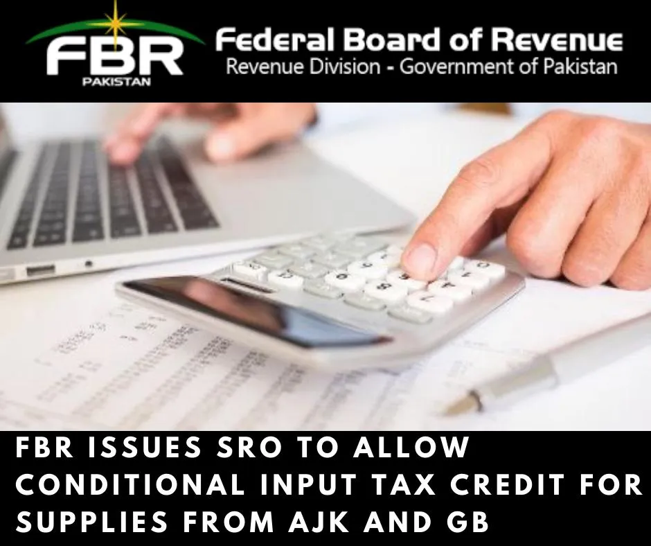 SRO issues by FBR for conditional sales tax input adjustment on supplies from azad jammu and kashmir and gilgit baltistan