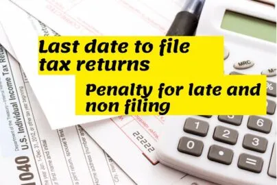 Last date for filing tax returns and penalty for late and non filing