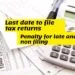 Last date for filing tax returns and penalty for late and non filing
