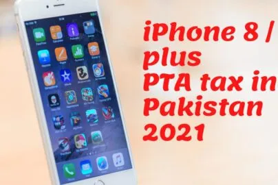 Iphone 8 8plus PTA tax in Pakistan 2021