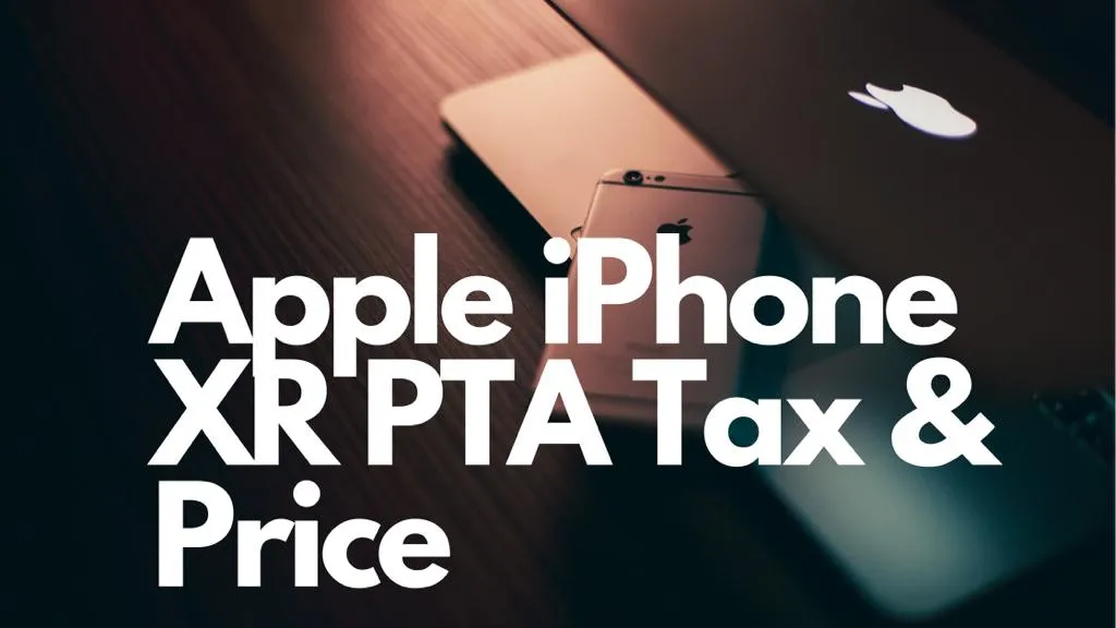 Apple iPhone XR PTA Tax Calculator and Non PTA Price In Pakistan