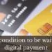 CNIC condition to be withdrawn on Digital Mode of payments