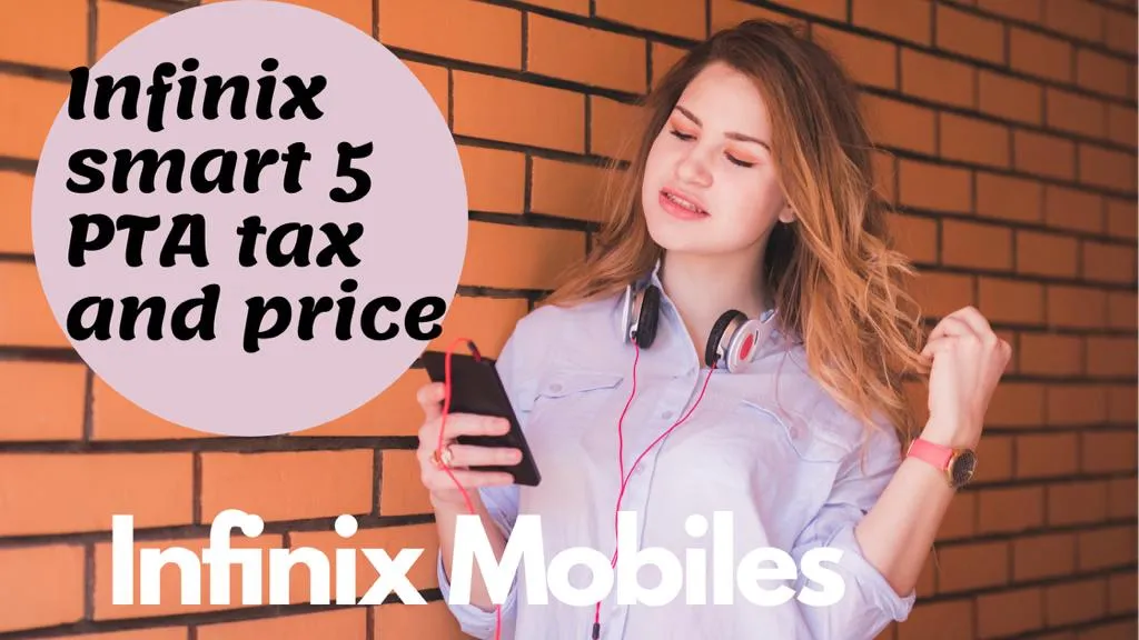 Infinix Smart 5 PTA Tax Calculator and Infinix Price in Pakistan
