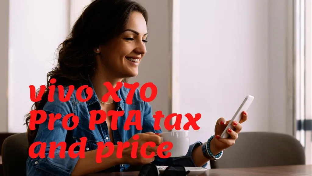 Vivo X70 Pro and PTA Tax calculator and price in Pakistan
