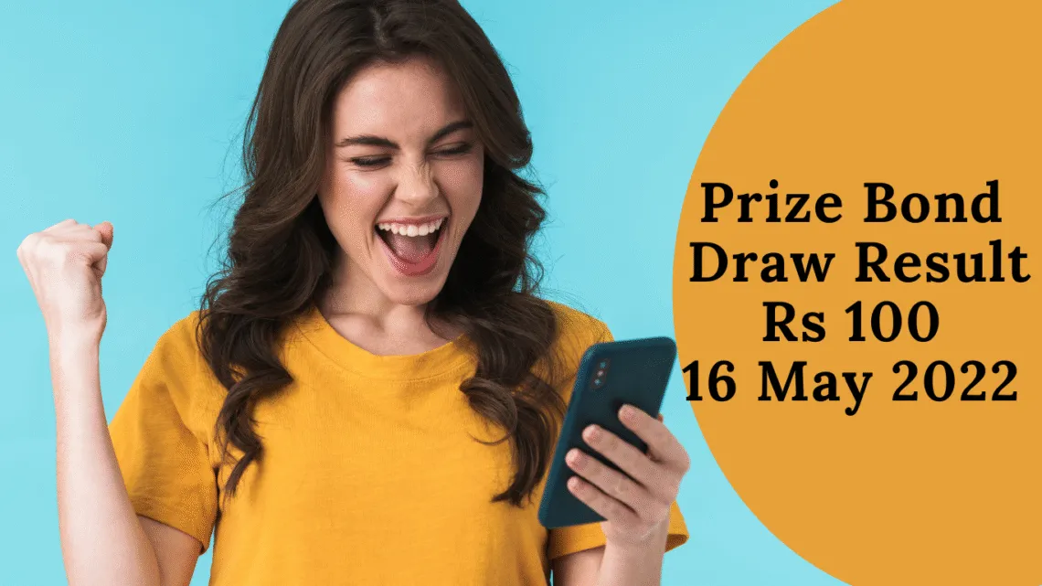 Prize Bond Draw Result 100 16 May 2022