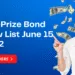 200 Prize Bond Draw List June 15 2022 and Prize bond Draw Schedule 2022