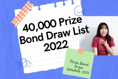 40000 Prize Bond Draw List 2022 and Prize Bond Draw Schedule 2022