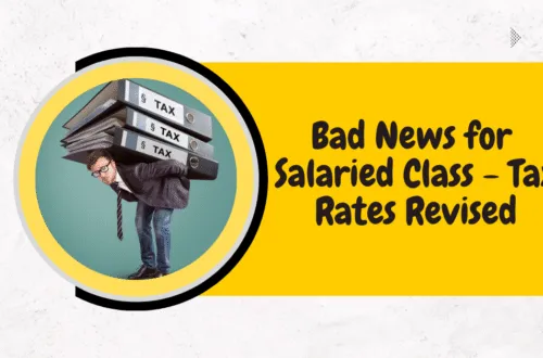 Bad News for Salaried Class Revised Salary Tax rates Budget Proposals 2022-23