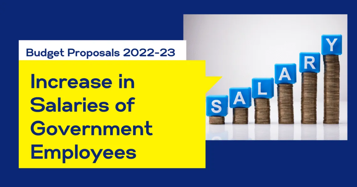 Budget Proposals 2022-23 and increase in salary of government employees