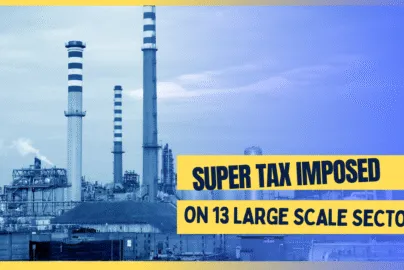 Pakistan Super Tax Imposed on 13 Large Scale Sectors
