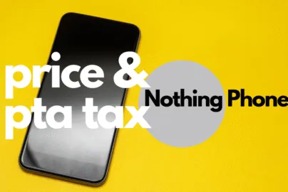 PTA tax on mobile phones Nothing Phone 1 and PTA Tax Calculator