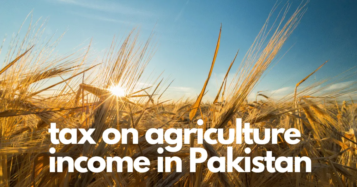 Tax on Agriculture Income in Pakistan in 2022