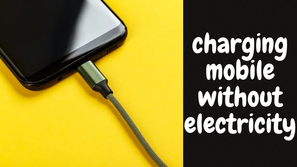 ways of charging mobile without electricity