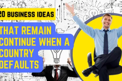 20 Business Ideas that Remain Continue when a Country Defaults