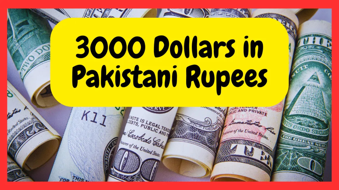 3000 Dollars in Pakistani Rupees Today