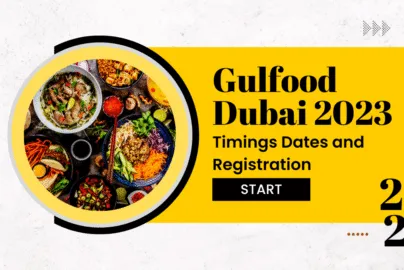 Gulfood Dubai 2023 Timings Dates and Registration