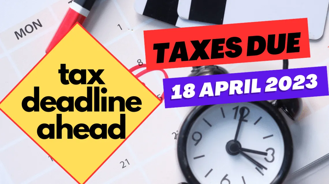 Are taxes due at midnight on the 18th April 2023