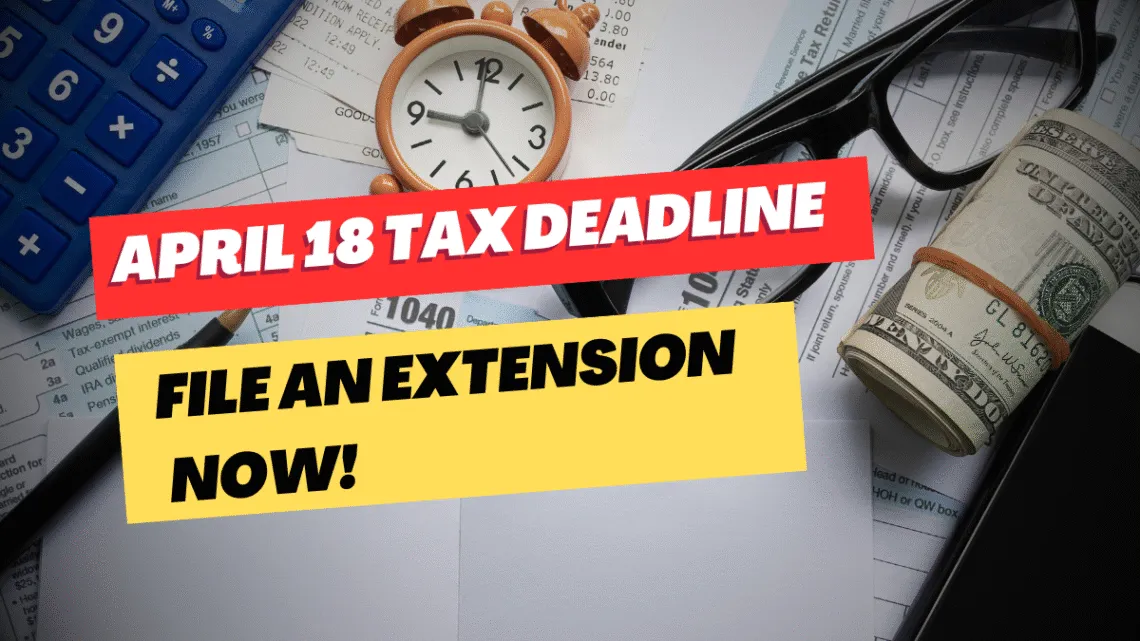 If you cannot meet April 18 tax deadline, then file an extension now