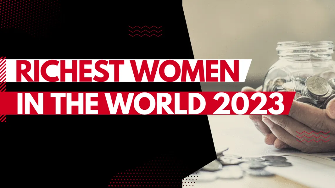 Top 10 Richest Women in the World 2023