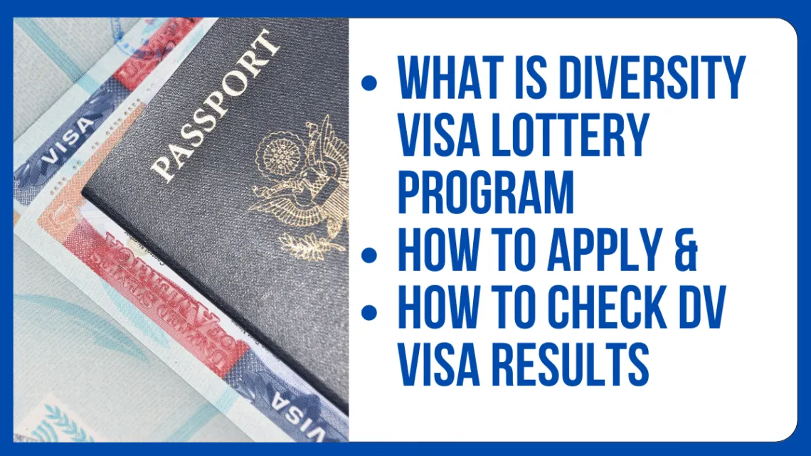 How to check Diversity Visa DV Lottery 2023 Results, what is DV Visa lottery program and how to apply for DV Visa.