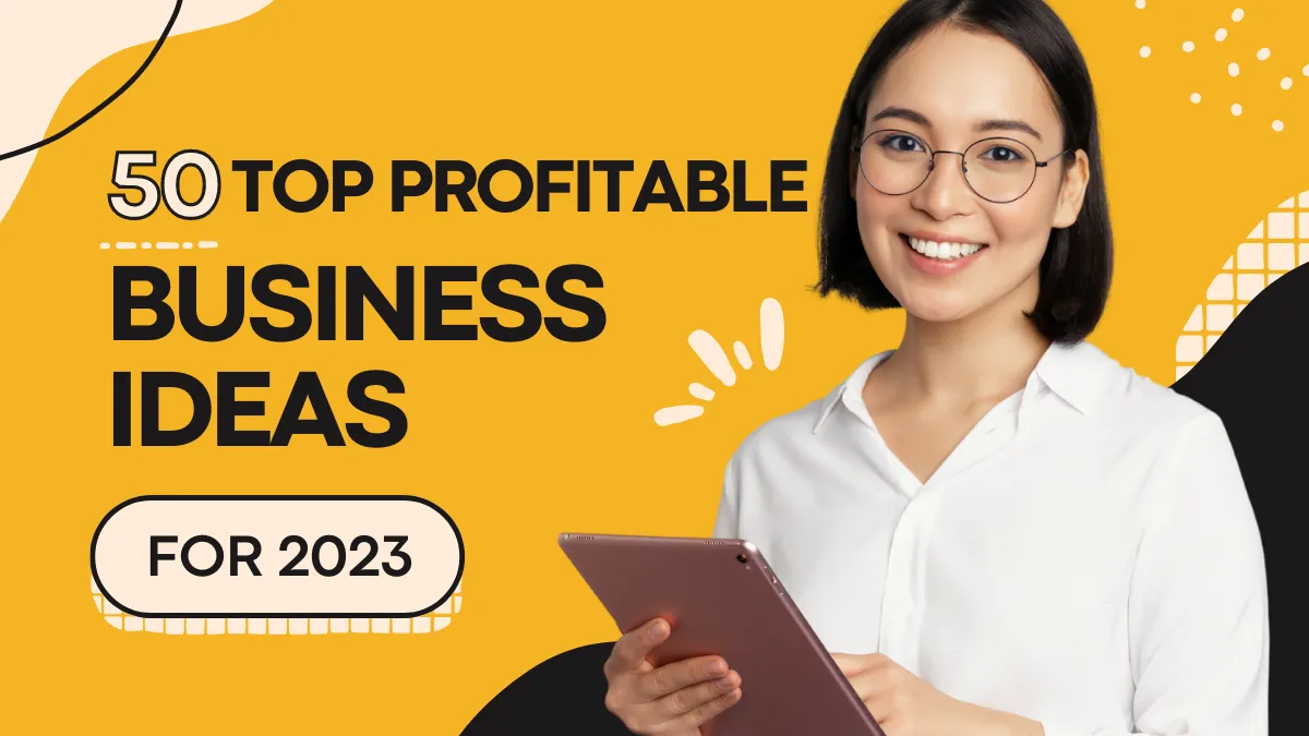Top 50 Profitable Business Ideas Without Investment in 2023