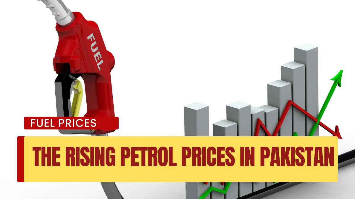 Fueling Prices Growth: The Rising Petrol Prices in Pakistan